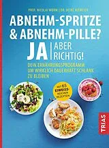 Kartonierter Einband Abnehm-Spritze & Abnehm-Pille? Ja, aber richtig! von Nicolai Worm, Heike Niemeier