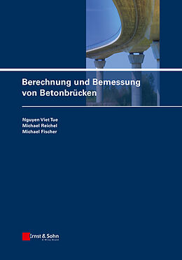 Fester Einband Berechnung und Bemessung von Betonbrücken von Nguyen Viet Tue, Michael Reichel, Michael Fischer