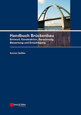 Fester Einband Handbuch Brückenbau von Karsten Geißler