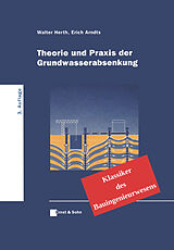 Fester Einband Theorie und Praxis der Grundwasserabsenkung von Walter Herth, Erich Arndts