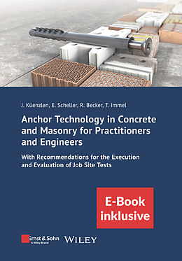  Anchor Technology in Concrete and Masonry for Practitioners and Engineers de Jürgen H. R. Küenzlen, Eckehard Scheller, Rainer Becker