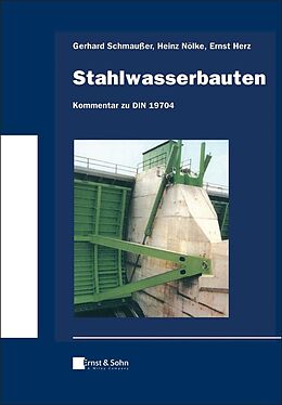 Fester Einband Stahlwasserbauten - Kommentar zu DIN 19704 von Gerhard Schmaußer, Heinz Nölke, Ernst Herz