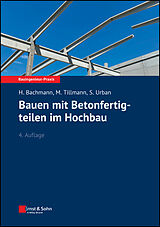 Kartonierter Einband Bauen mit Betonfertigteilen im Hochbau von Hubert Bachmann, Mathias Tillmann, Susanne Urban