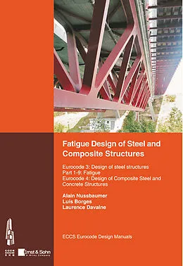 E-Book (pdf) Fatigue Design of Steel and Composite Structures von Alain Nussbaumer, Luis Borges, Laurence Davaine