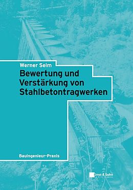 E-Book (epub) Bewertung und Verstärkung von Stahlbetontragwerken von Werner Seim