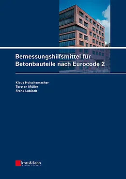 E-Book (pdf) Bemessungshilfsmittel für Betonbauteile nach Eurocode 2 von Klaus Holschemacher, Torsten Müller, Frank Lobisch
