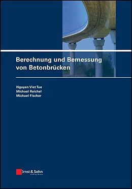 E-Book (pdf) Berechnung und Bemessung von Betonbrücken von Nguyen Viet Tue, Michael Reichel, Michael Fischer