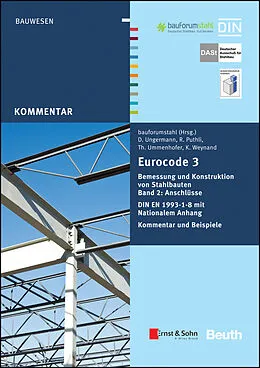 E-Book (pdf) Eurocode 3 Bemessung und Konstruktion von Stahlbauten, Band 2: Anschlüsse. DIN E N 1993-1-8 mit Nationalem Anhang. Kommentar und Beispiele von 