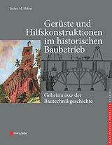 E-Book (pdf) Gerüste und Hilfskonstruktionen im historischen Baubetrieb von Stefan M. Holzer