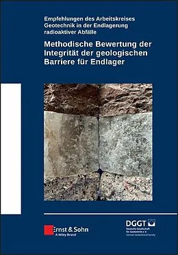E-Book (pdf) Methodische Bewertung der Integrität der geologischen Barriere für Endlager von Deutsche Gesellschaft für Geotechnik