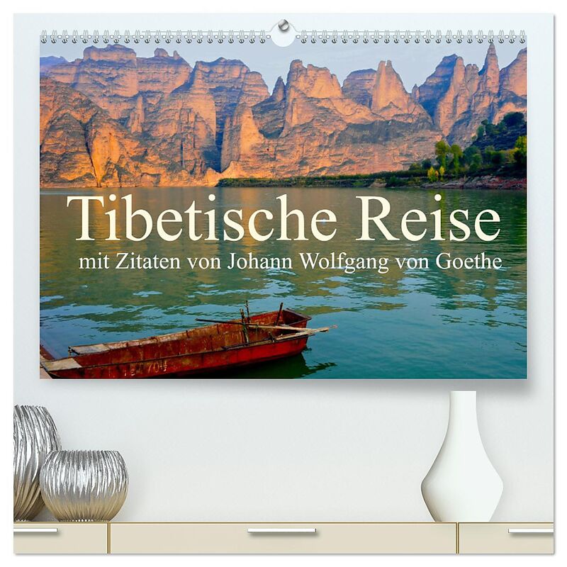 Tibetische Reise mit Zitaten von Johann Wolfgang von Goethe (hochwertiger Premium Wandkalender 2025 DIN A2 quer), Kunstdruck in Hochglanz