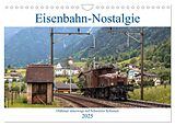 Kalender Eisenbahn-Nostalgie - Oldtimer auf Schweizer Schienen (Wandkalender 2025 DIN A4 quer), CALVENDO Monatskalender von Stefan Schulthess