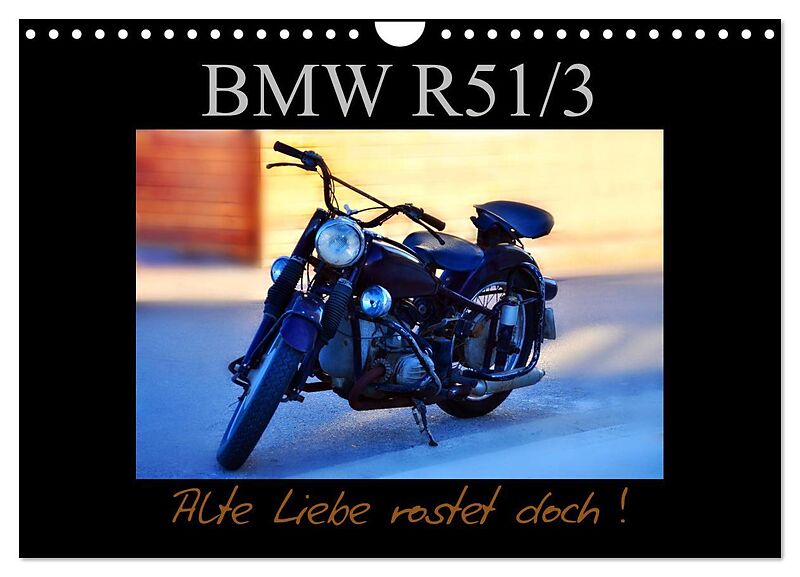 BMW R 51/3 - Alte Liebe rostet doch (Wandkalender 2025 DIN A4 quer), CALVENDO Monatskalender