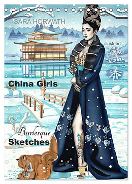 Kalender China Girls - Burlesque Sketches (Tischkalender 2025 DIN A5 hoch), CALVENDO Monatskalender von Sara Horwath Burlesque up your wall