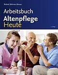 E-Book (epub) Arbeitsbuch Altenpflege Heute von Roland Böhmer-Breuer