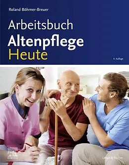 E-Book (epub) Arbeitsbuch Altenpflege Heute von Roland Böhmer-Breuer