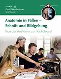 E-Book (epub) Anatomie in Fällen - Schnitt und Bildgebung von Markus Kipp, Omid Nikoubashman, Erik Volmer