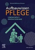 E-Book (epub) Aufbauwissen Pflege Lebensweltorientierung von Roland Böhmer-Breuer