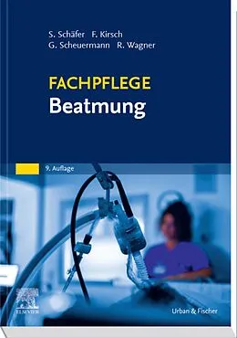 E-Book (epub) Fachpflege Beatmung von Sigrid Schäfer, Frank Kirsch, Gottfried Scheuermann