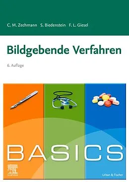 E-Book (epub) BASICS Bildgebende Verfahren von Christian M. Zechmann, Stephanie Biedenstein, Frederik L. Giesel