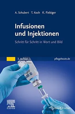 E-Book (epub) Infusionen und Injektionen von Katja Fiebiger, Andreas Schubert, Tina Koch