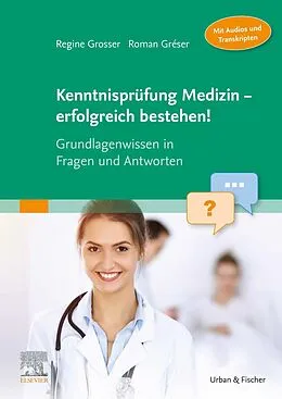 E-Book (epub) Kenntnisprüfung Medizin - erfolgreich bestehen! von Regine Grosser, Roman Gréser