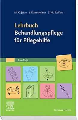 E-Book (epub) Lehrbuch Behandlungspflege für Pflegehilfe von Martina Cajetan, Janina Danz-Volmer, Sabrina Maxi Steffens