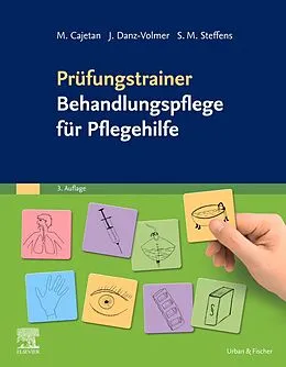 E-Book (epub) Prüfungstrainer Behandlungspflege für Pflegehilfe von Martina Cajetan, Janina Danz-Volmer, Sabrina Maxi Steffens