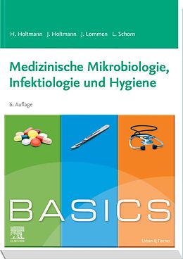 E-Book (epub) BASICS Medizinische Mikrobiologie, Hygiene und Infektiologie von Henrik Holtmann, Julia Holtmann, Julian Lommen