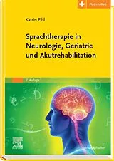 E-Book (epub) Sprachtherapie in Neurologie, Geriatrie und Akutrehabilitation von Katrin Eibl, Carmen Simon, Christian Tilz