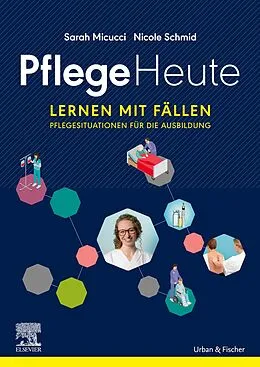 E-Book (epub) Pflege Heute, Lernen mit Fällen eBook von Sarah Micucci