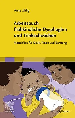 E-Book (epub) Arbeitsbuch frühkindliche Dysphagien und Trinkschwächen von Anne Uhlig