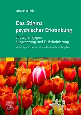 E-Book (epub) Das Stigma psychischer Erkrankung von Nicolas Rüsch, Martina Heland-Graef, Janine Berg-Peer