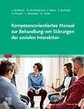 E-Book (epub) Kompetenzorientiertes Manual zur Behandlung von Störungen der sozialen Interaktion von Leonhard Schilbach, Marie Bartholomäus, Juliane Böhm