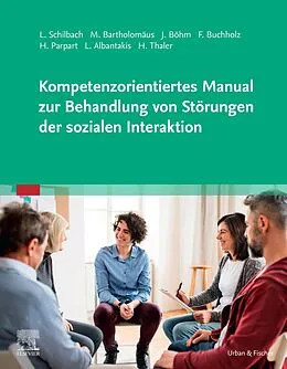 E-Book (epub) Kompetenzorientiertes Manual zur Behandlung von Störungen der sozialen Interaktion von Leonhard Schilbach, Marie Bartholomäus, Juliane Böhm