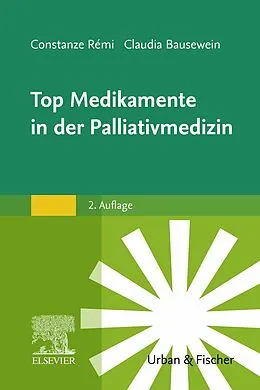 E-Book (epub) Top Medikamente in der Palliativmedizin von Constanze Rémi, Claudia Bausewein