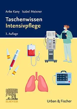 E-Book (epub) Taschenwissen Intensivpflege von Anke Kany, Isabel Meixner