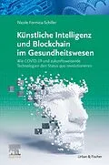 E-Book (epub) Künstliche Intelligenz und Blockchain im Gesundheitswesen von Nicole Formica-Schiller