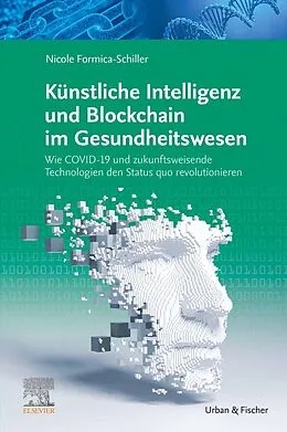 E-Book (epub) Künstliche Intelligenz und Blockchain im Gesundheitswesen von Nicole Formica-Schiller