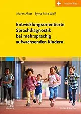 Kartonierter Einband Entwicklungsorientierte Sprachdiagnostik bei mehrsprachig aufwachsenden Kindern von Maren Aktas, Sylvia Mira Wolf