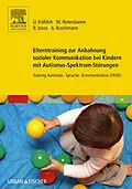 E-Book (epub) Elterntraining zur Anbahnung sozialer Kommunikation bei Kindern mit Autismus-Spektrum-Störungen von Ulrike Fröhlich, Michele Noterdaeme, Bettina Jooss
