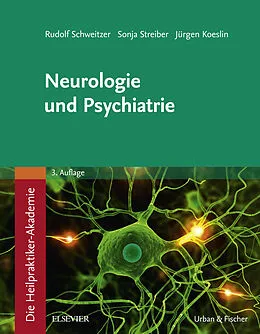 E-Book (epub) Die Heilpraktiker-Akademie.Neurologie und Psychiatrie von Rudolf Schweitzer, Sonja Streiber, Jürgen Koeslin