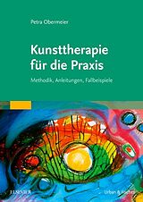 Kartonierter Einband Kunsttherapie für die Praxis von Petra Obermeier