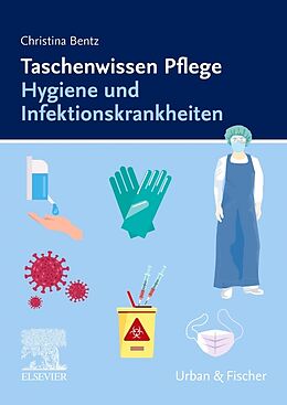 Kartonierter Einband Taschenwissen Pflege Hygiene und Infektionskrankheiten von Christina Bentz