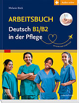 Kartonierter Einband Arbeitsbuch Deutsch B1/B2 in der Pflege von Melanie Böck