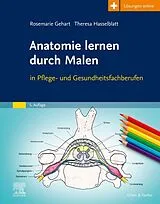 Kartonierter Einband Anatomie lernen durch Malen von Rosemarie Gehart, Theresa Hasselblatt