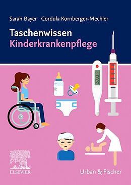 Kartonierter Einband Taschenwissen Kinderkrankenpflege von Sarah Bayer, Cordula Kornberger-Mechler