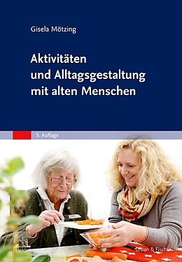 Fester Einband Aktivitäten und Alltagsgestaltung mit alten Menschen von Gisela Mötzing