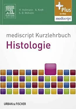 E-Book (epub) mediscript Kurzlehrbuch Histologie von Henrik Holtmann, Andreas Kreft, Sven Bastian Wilhelm