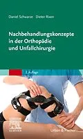 E-Book (epub) Nachbehandlungskonzepte in der Orthopädie und Unfallchirurgie von Daniel Schwarze, Dieter Rixen